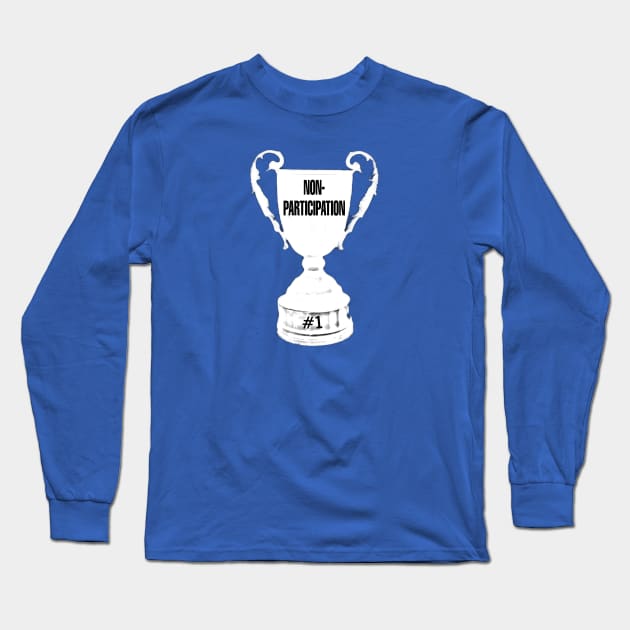 Non-Participation Trophy Long Sleeve T-Shirt by University of Nope